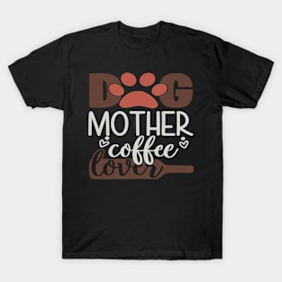 Dog Mother Coffee Lover T-Shirt